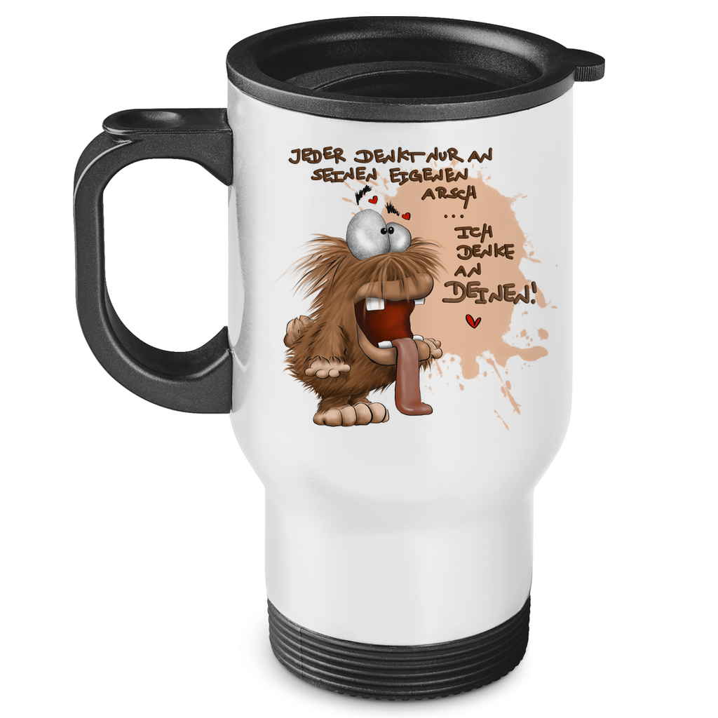 Edelstahl-Thermobecher Jeder denkt nur an seinen eigenen Arsch… Ich  denke an …