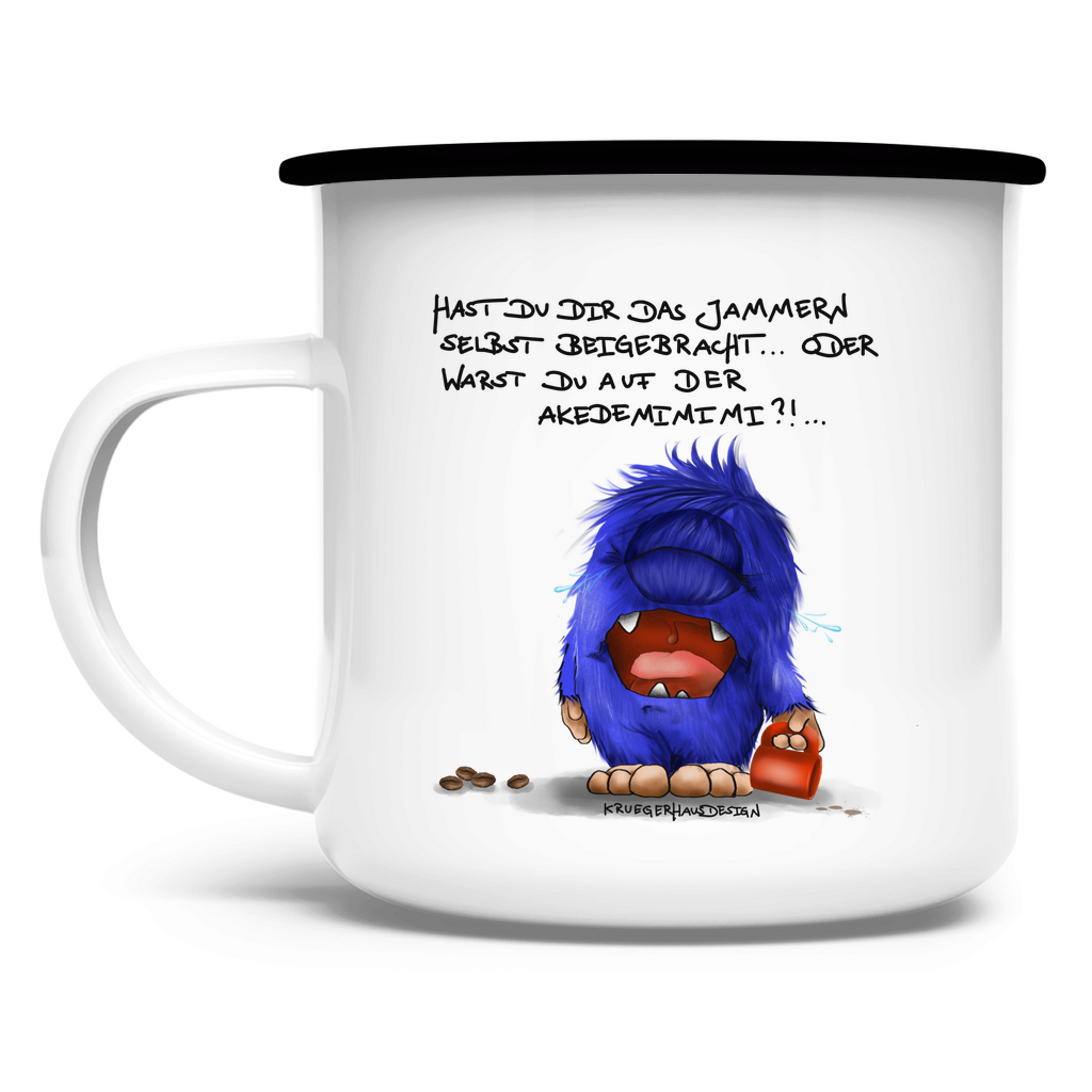 Emaille Tasse Hast du dir das Jammern selbst beigebracht...