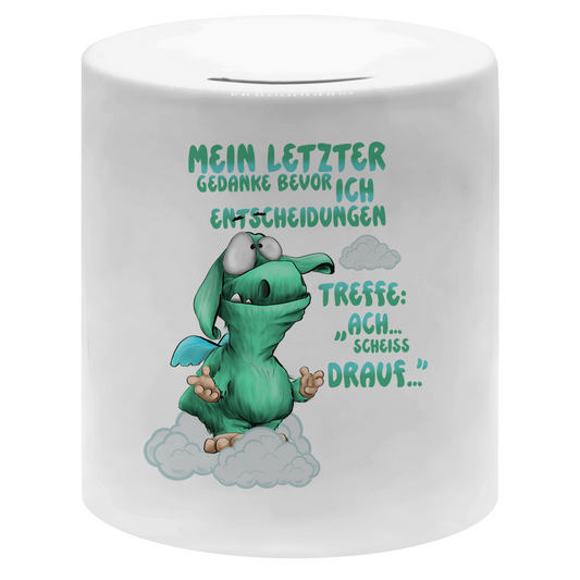 Money box Mein letzter Gedanke bevor ich Entscheidungen treffe: Ach…