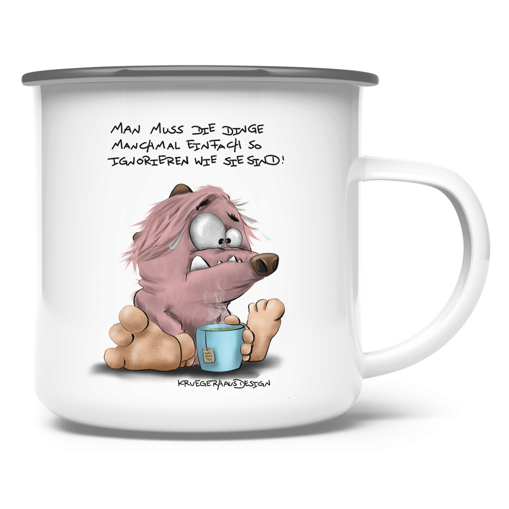 Emaille Tasse Man muss die Dinge manchmal einfach so ignorieren wie sie…