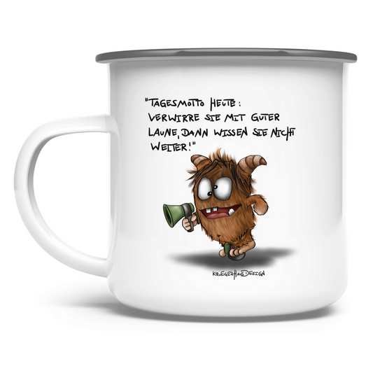 Emaille Tasse Tagesmotto heute: Verwirre sie mit guter Laune, dann...