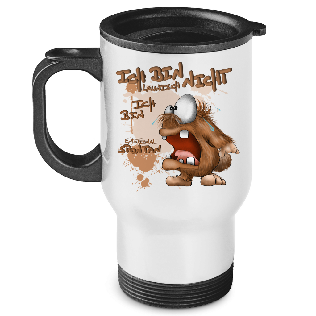 Edelstahl-Thermobecher Ich bin nicht launisch, Ich bin emotional spontan!