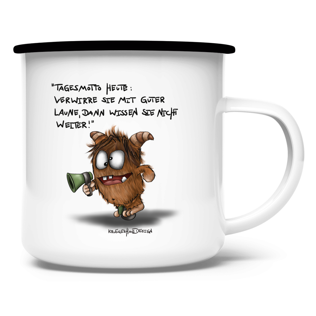Emaille Tasse Tagesmotto heute: Verwirre sie mit guter Laune, dann...