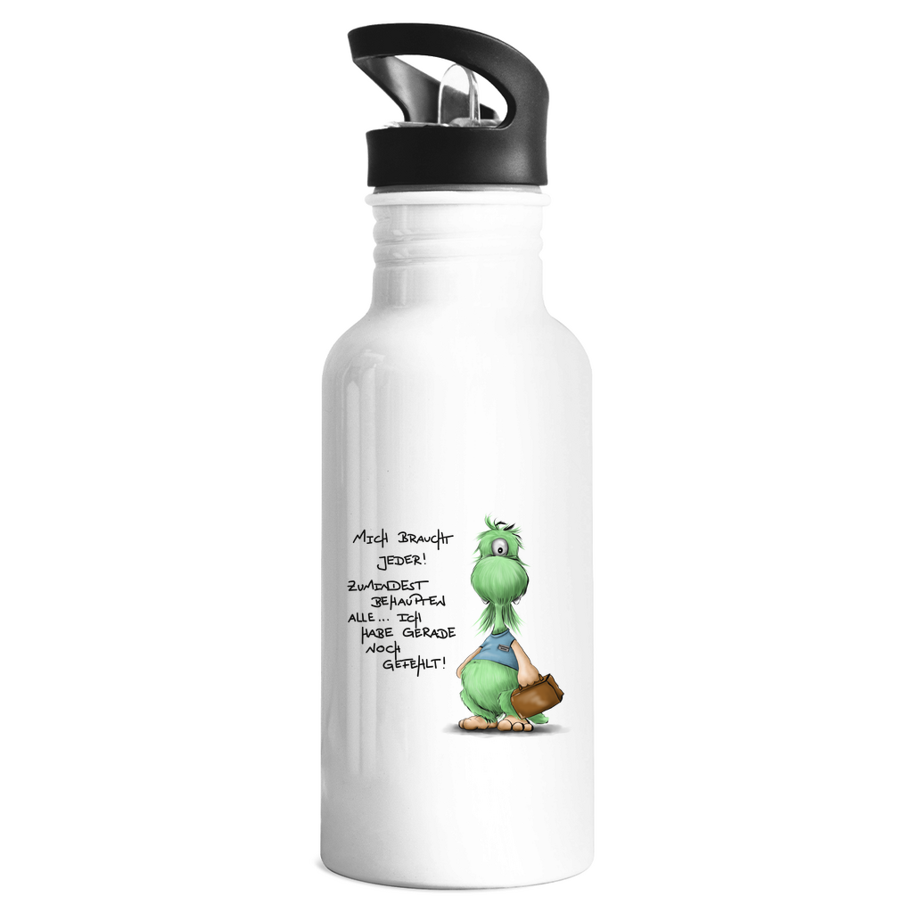 Edelstahl-Trinkflasche Mich braucht jeder! Zumindest behaupten alle, ich habe ...