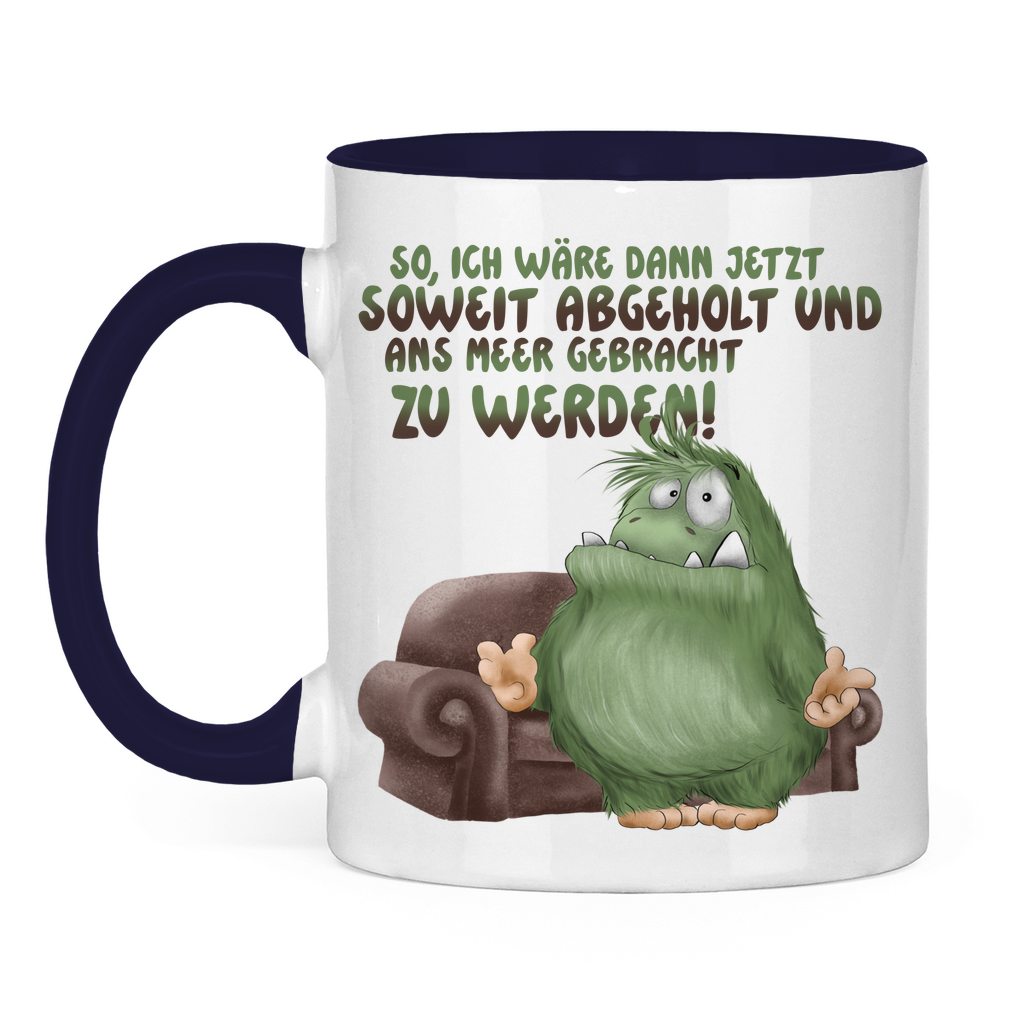 Tasse zweifarbig So, ich wäre dann jetzt soweit abgeholt und an Meer gebracht