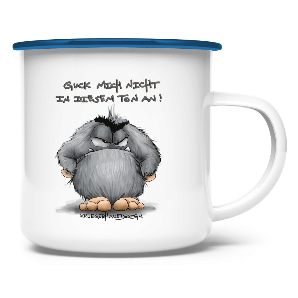 Emaille Tasse Guck mich nicht in diesem Ton an!