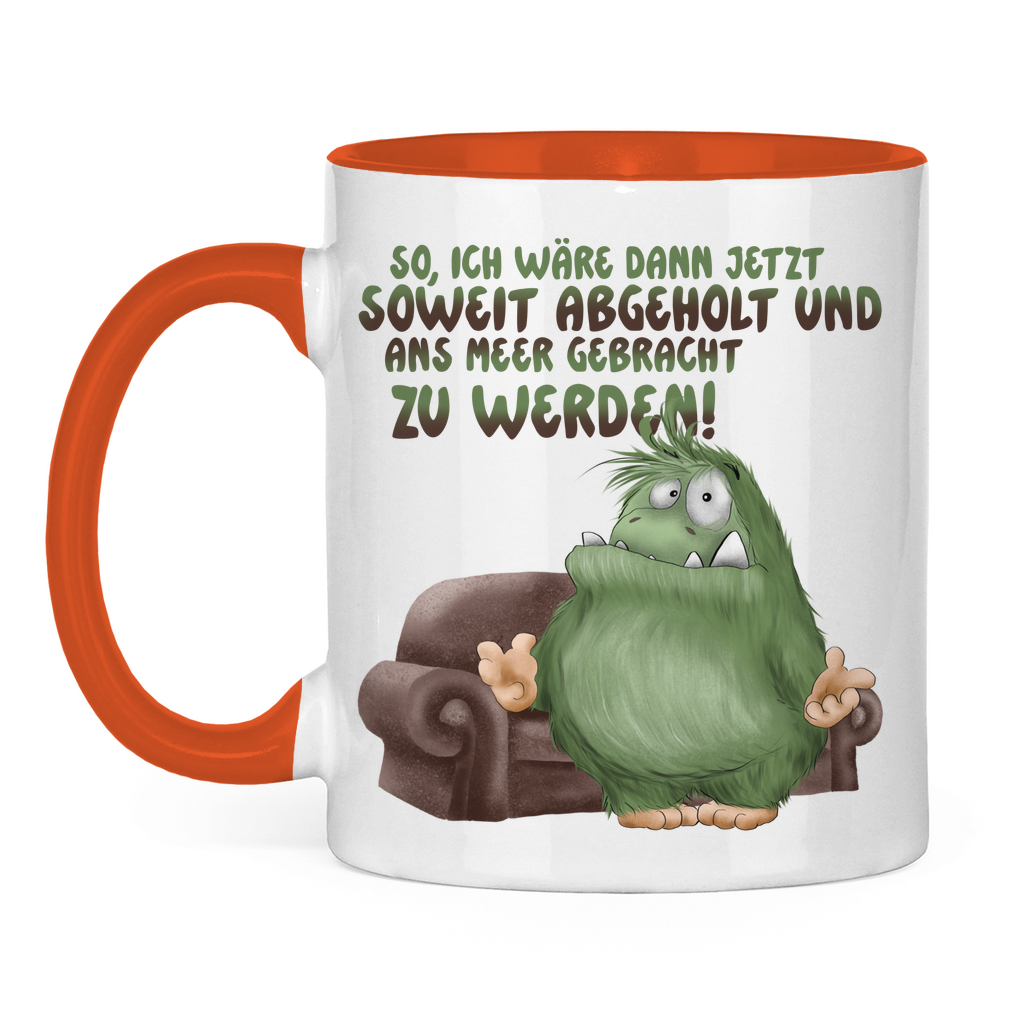 Tasse zweifarbig So, ich wäre dann jetzt soweit abgeholt und an Meer gebracht