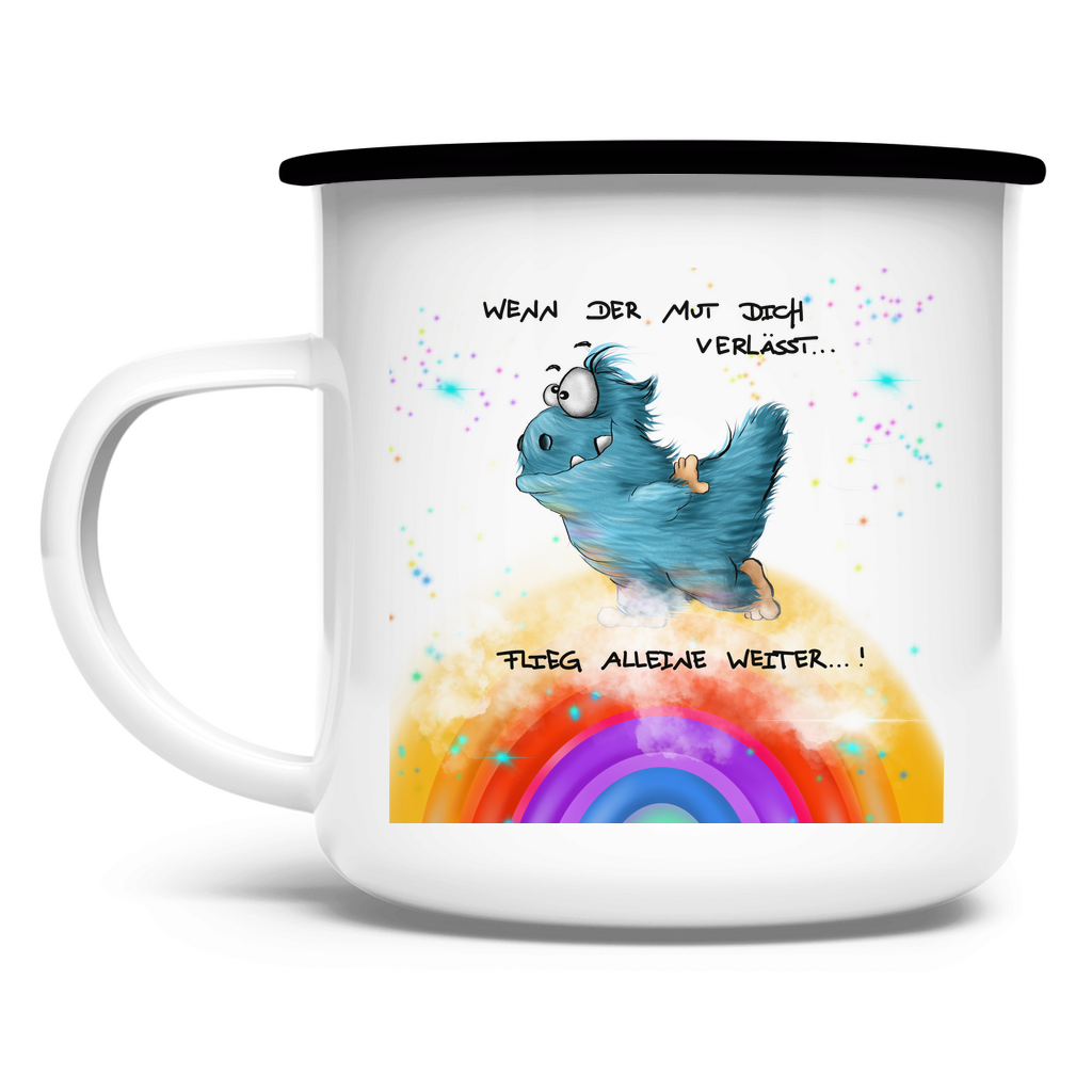Emaille Tasse Wenn der Mut dich verlässt, Flieg alleine weiter!