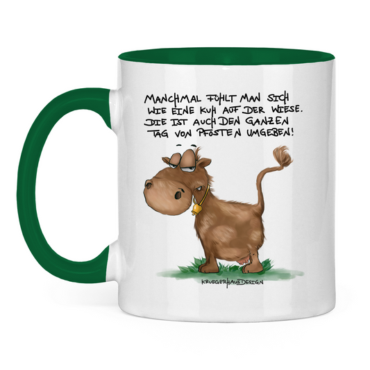 Tasse zweifarbig Manchmal fühlt man sich wie eine Kuh auf der Wiese...