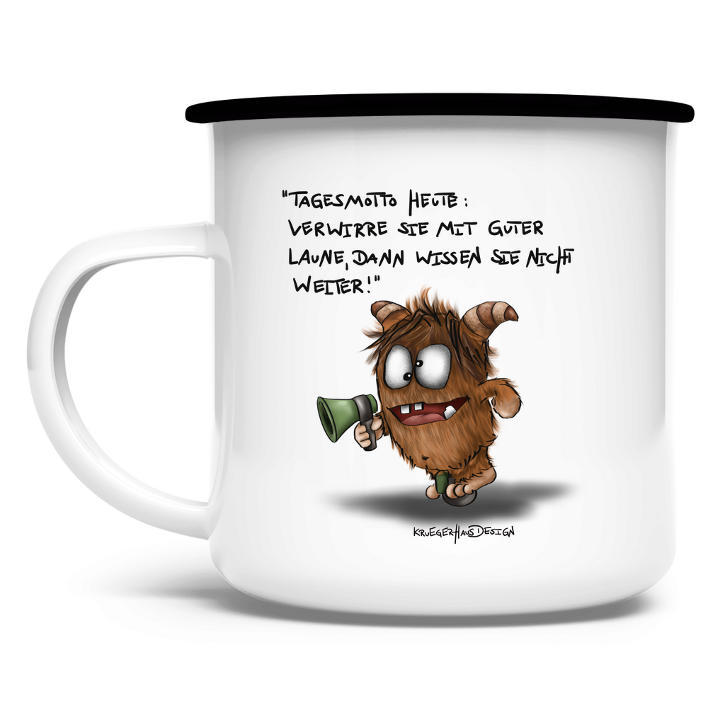 Emaille Tasse Tagesmotto heute: Verwirre sie mit guter Laune, dann...