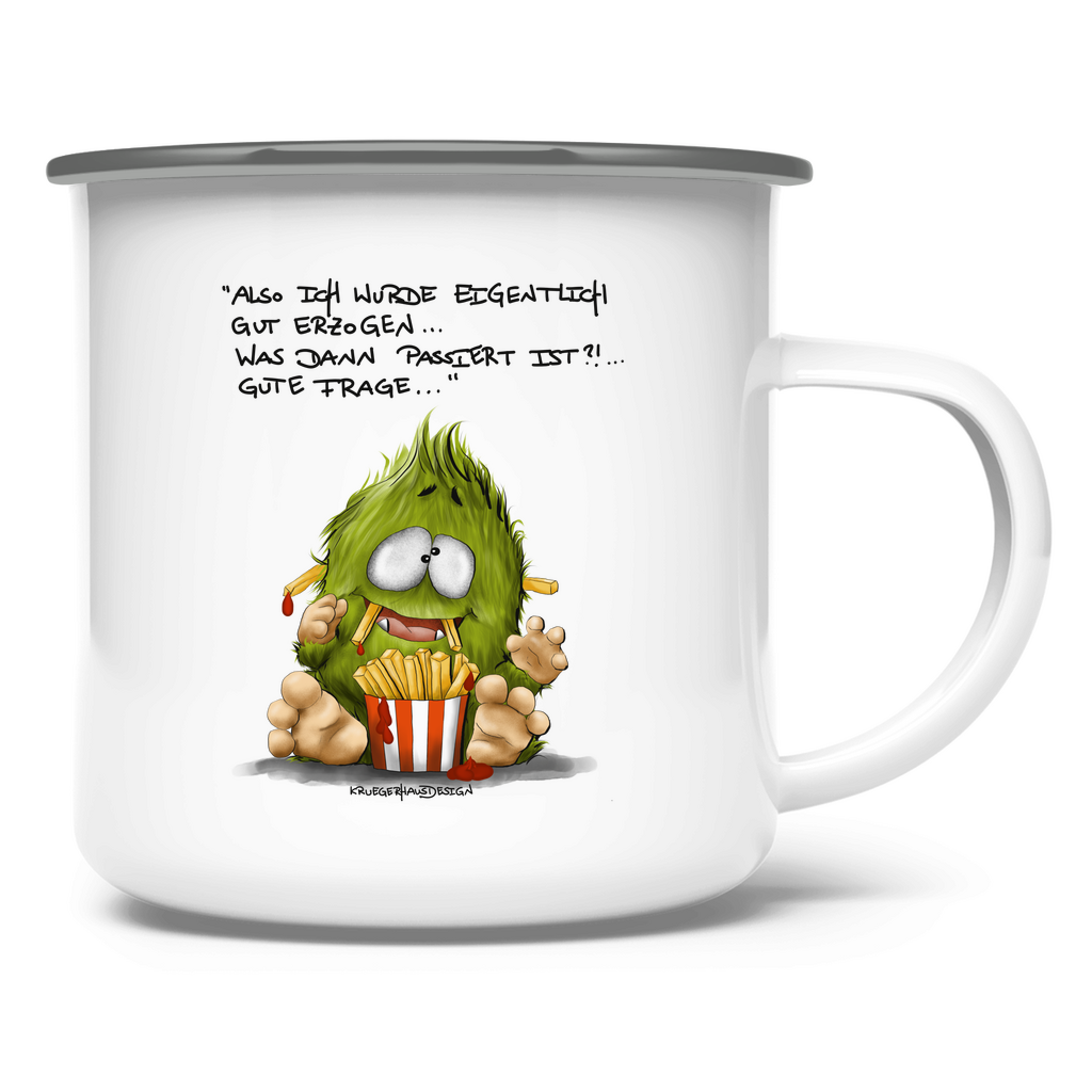 Emaille Tasse Also ich wurde eigentlich gut erzogen... was dann...