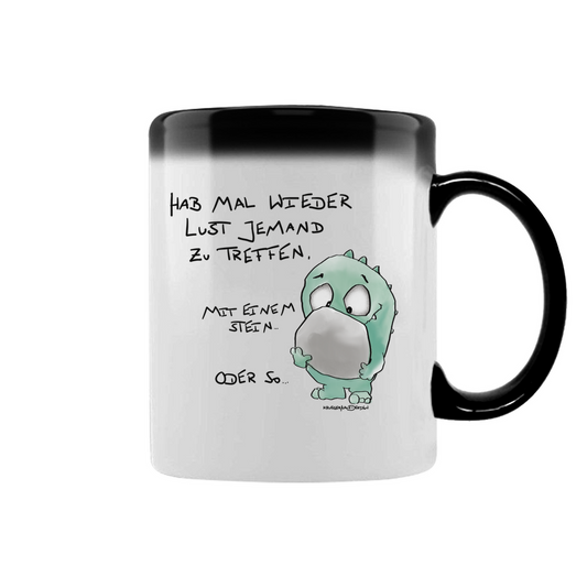 Zaubertasse Hab mal wieder Lust jemand zu Treffen. Mit einem Stein...