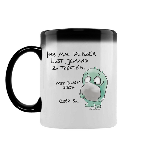 Zaubertasse Hab mal wieder Lust jemand zu Treffen. Mit einem Stein...