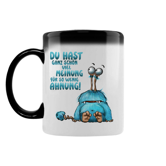 Zaubertasse Du hast ganz schön viel Meinung für so wenig Ahnung!
