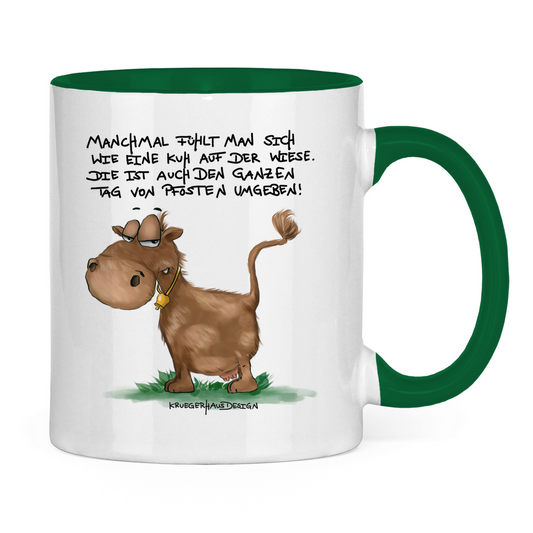 Tasse zweifarbig Manchmal fühlt man sich wie eine Kuh auf der Wiese...