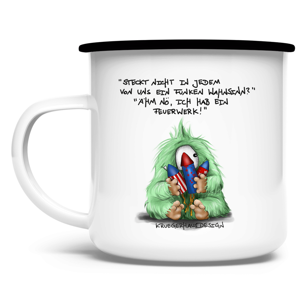 Emaille Tasse Steckt nicht in jedem von uns ein Funken Wahnsinn? Ähm nö...