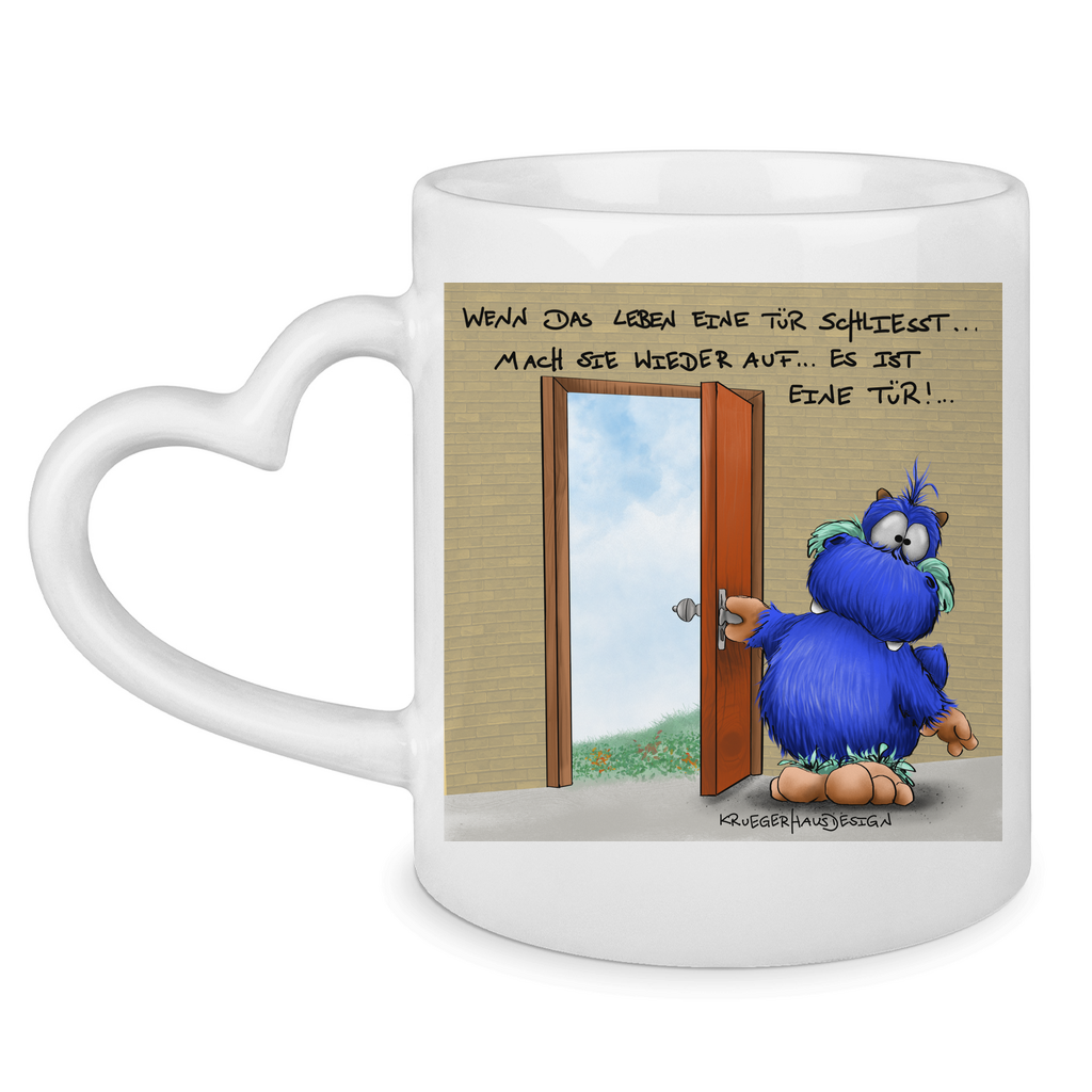 Tasse mit Herzhenkel Wenn das Leben eine Tür schliesst... mach sie wieder auf...