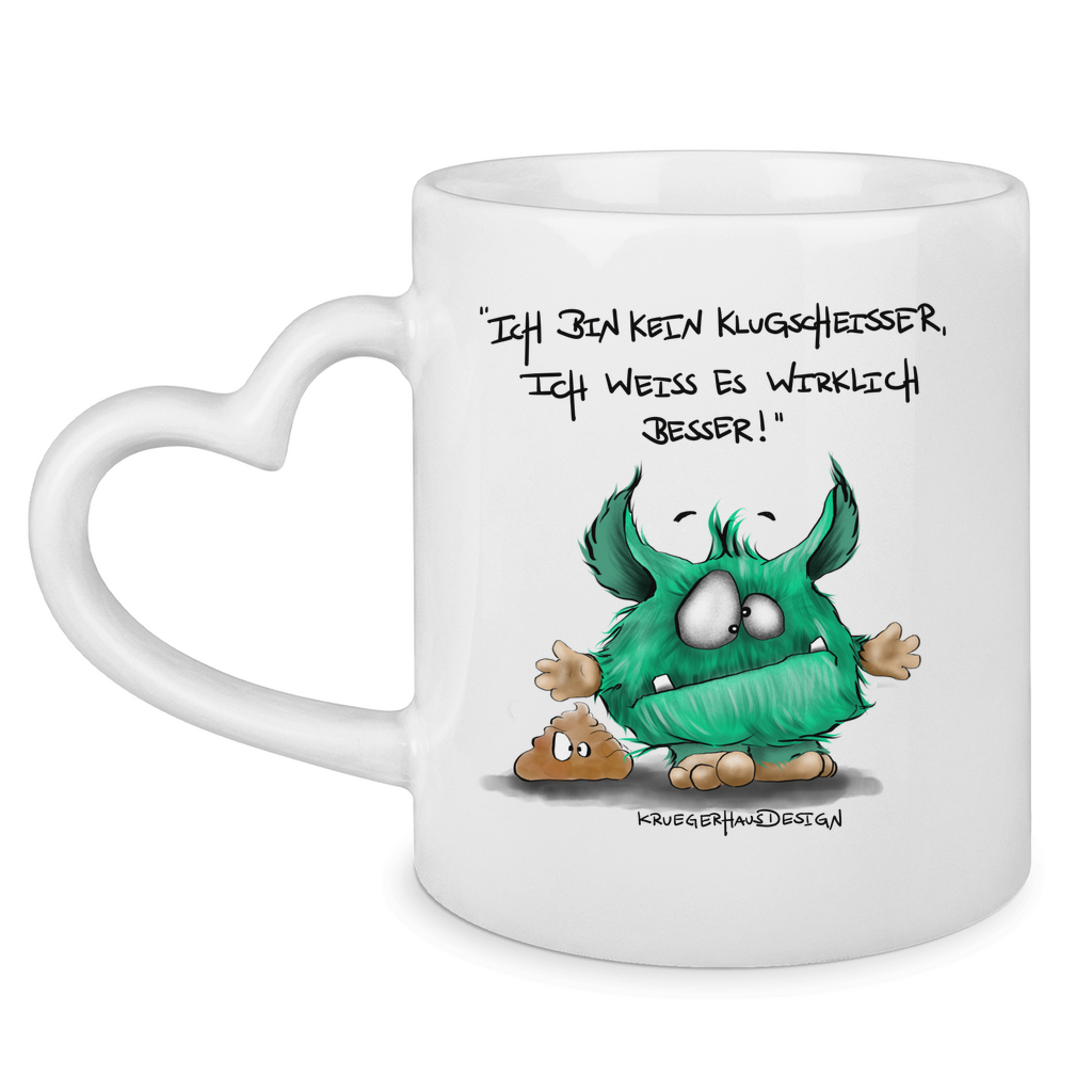 Tasse mit Herzhenkel Ich bin kein Klugscheisser, ich weiß es wirklich besser!