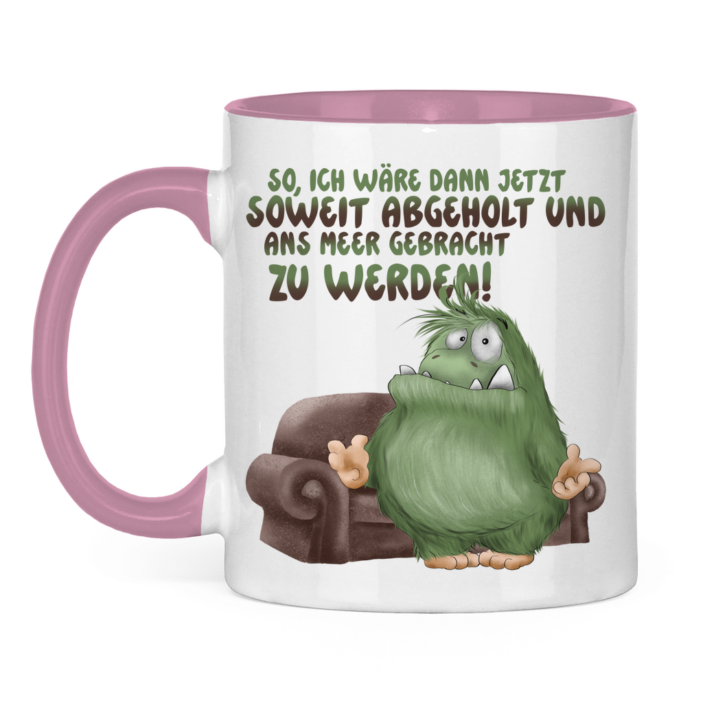 Tasse zweifarbig So, ich wäre dann jetzt soweit abgeholt und an Meer gebracht
