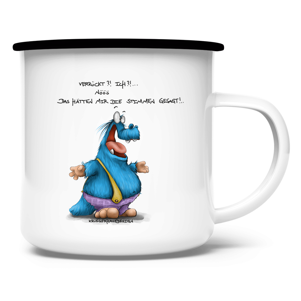 Emaille Tasse Verrückt?!  Ich?! Nööö, Das hätten mir die Stimmen gesagt!