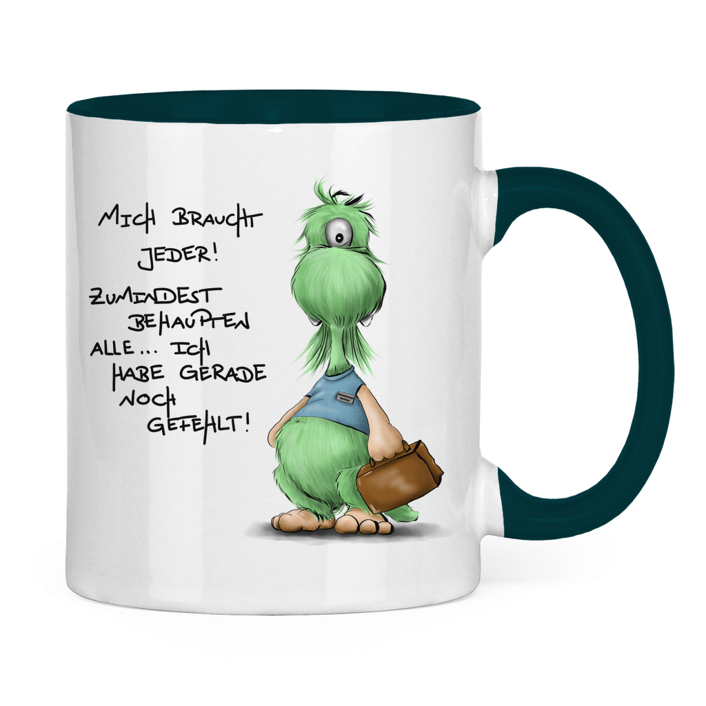 Tasse zweifarbig Mich braucht jeder! Zumindest behaupten alle, ich habe ...