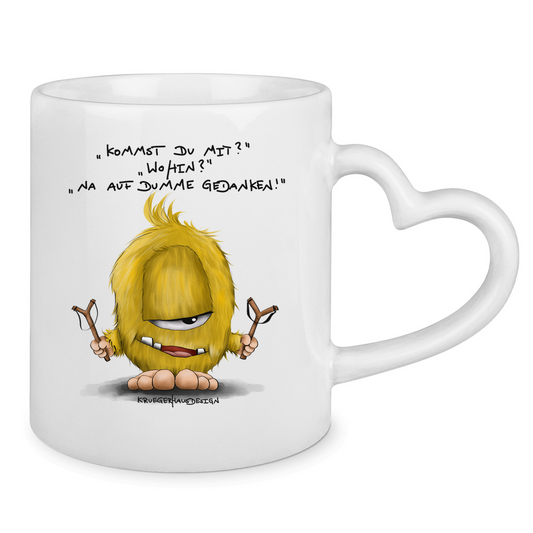 Tasse mit Herzhenkel Kommst du mit? Wohin? Na auf dumme Gedanken!