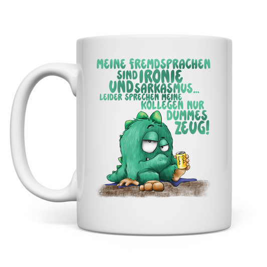 Tasse Meine Fremdsprachen sind Ironie und Sarkasmus.