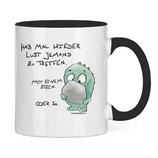Tasse zweifarbig Hab mal wieder Lust jemand zu Treffen. Mit einem Stein...