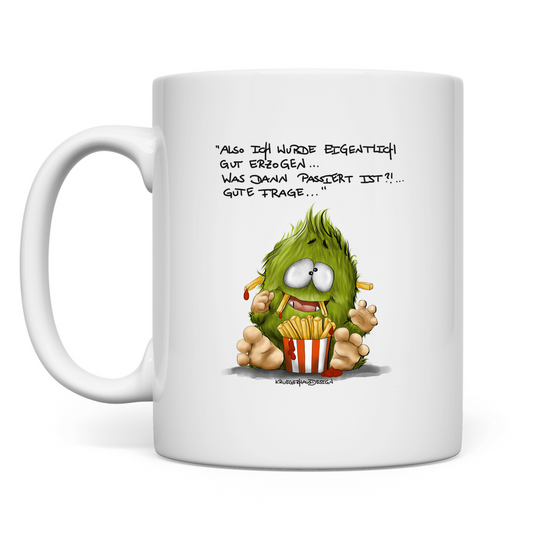Tasse Also ich wurde eigentlich gut erzogen... was dann...