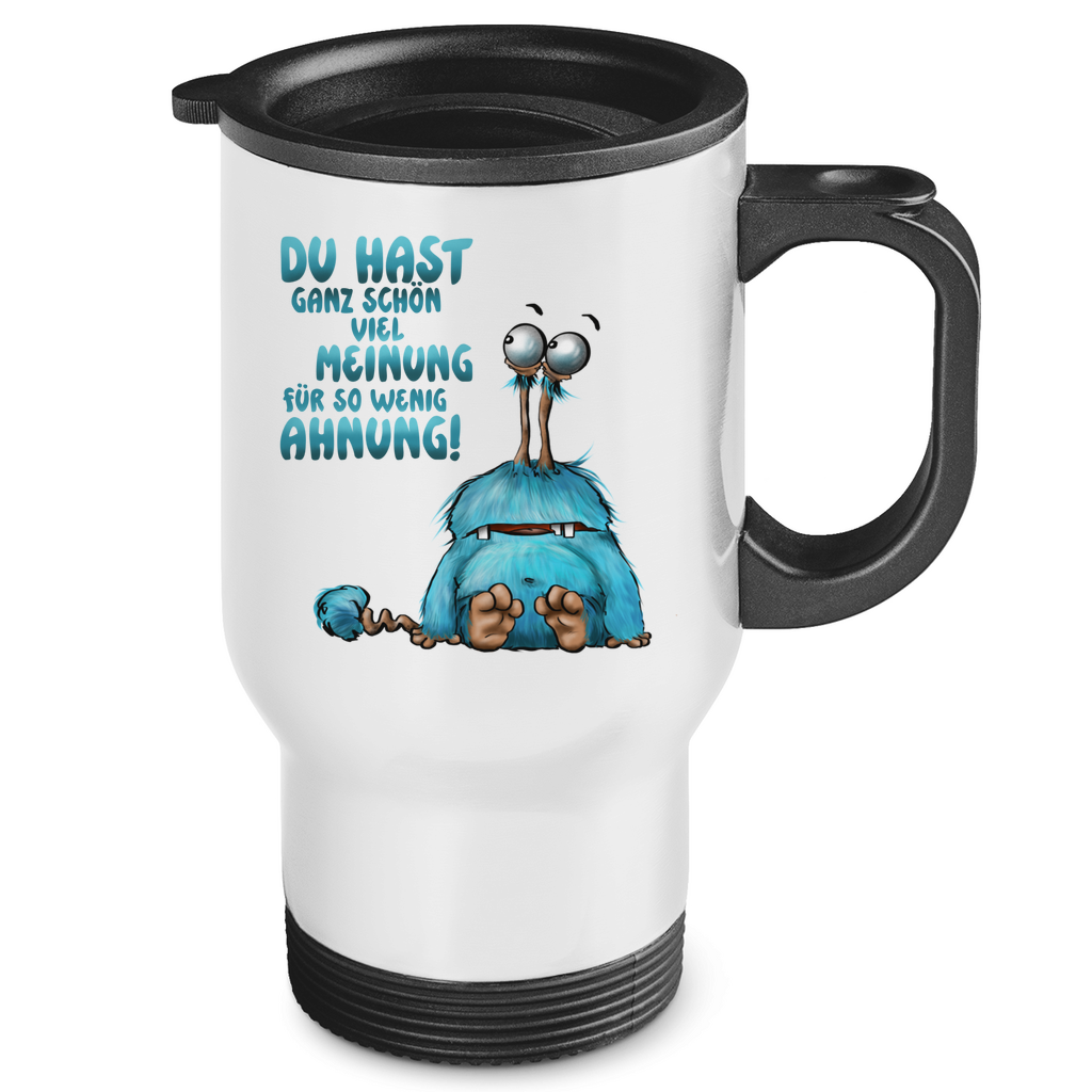 Edelstahl-Thermobecher Du hast ganz schön viel Meinung für so wenig Ahnung!