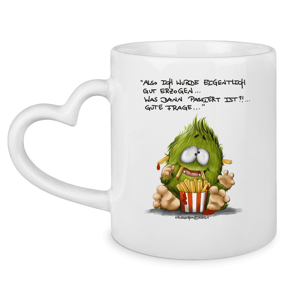 Tasse mit Herzhenkel Also ich wurde eigentlich gut erzogen... was dann...