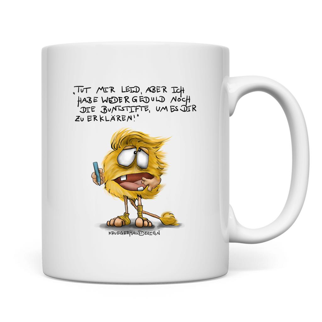 Tasse Tut mir leid, aber ich habe weder Geduld noch die Buntstifte