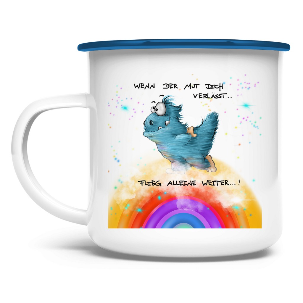 Emaille Tasse Wenn der Mut dich verlässt, Flieg alleine weiter!
