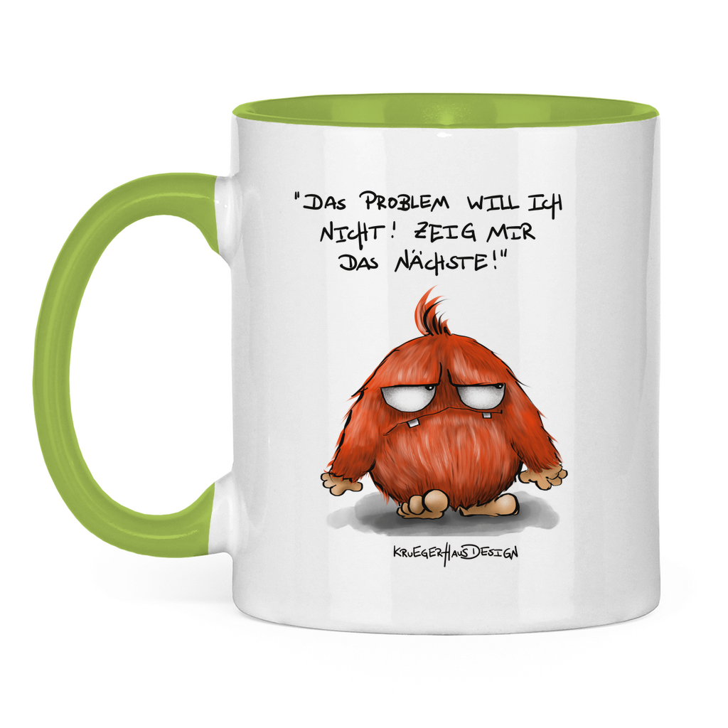 Tasse zweifarbig Das Problem will ich nicht! Zeig mir das Nächste!