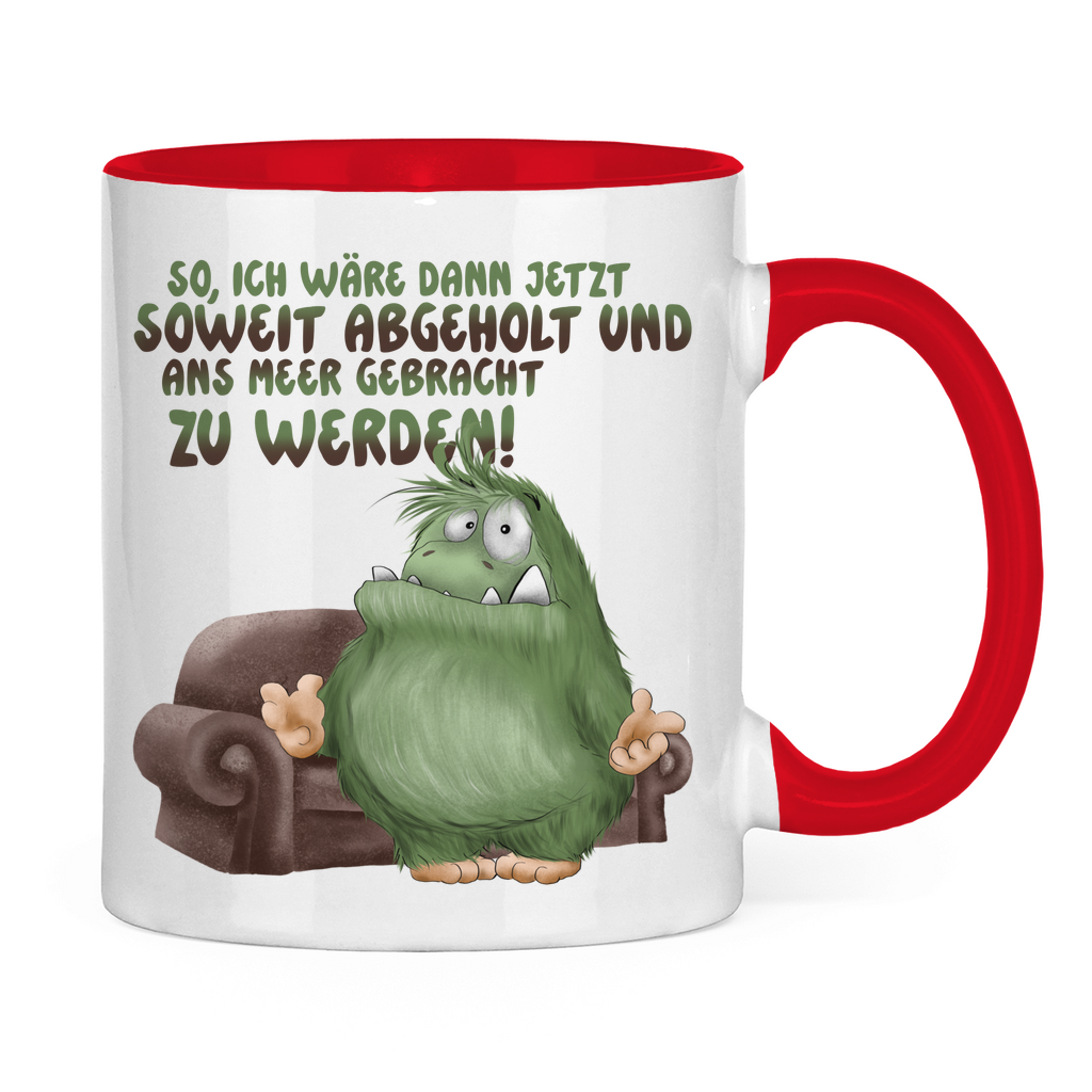 Tasse zweifarbig So, ich wäre dann jetzt soweit abgeholt und an Meer gebracht