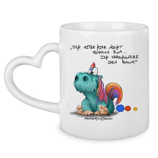 Tasse mit Herzhenkel Ich sitze hier nicht sinnlos rum... Ich verschönere den Raum