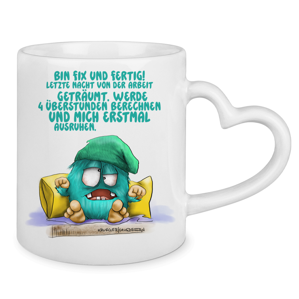 Tasse mit Herzhenkel Bin fix und fertig! Letzte Nacht von der Arbeit…