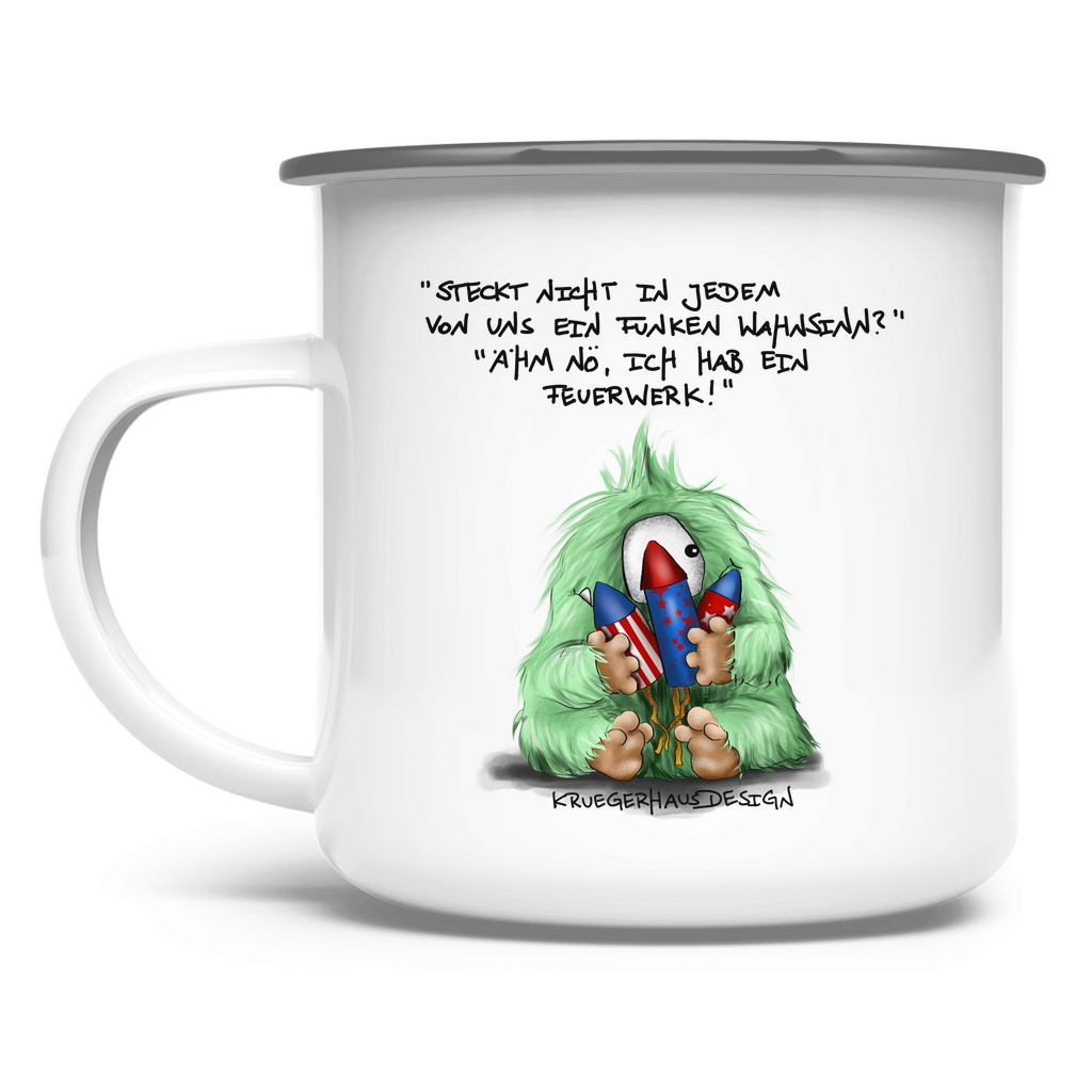 Emaille Tasse Steckt nicht in jedem von uns ein Funken Wahnsinn? Ähm nö...