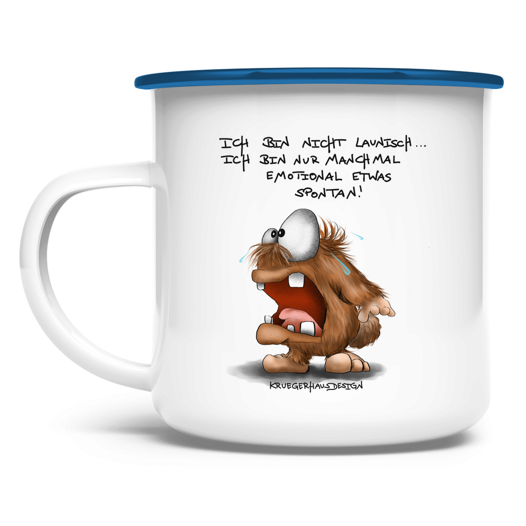 Emaille Tasse Ich bin nicht launisch... Ich bin nur manchmal emotional...