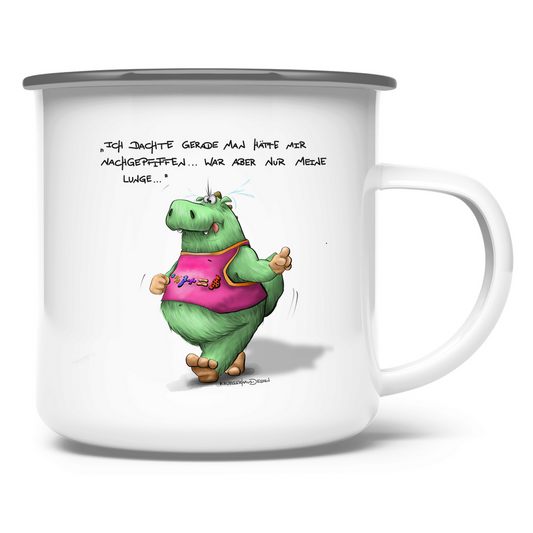 Emaille Tasse Ich dachte gerade man hätte mir nachgepfiffen...War...