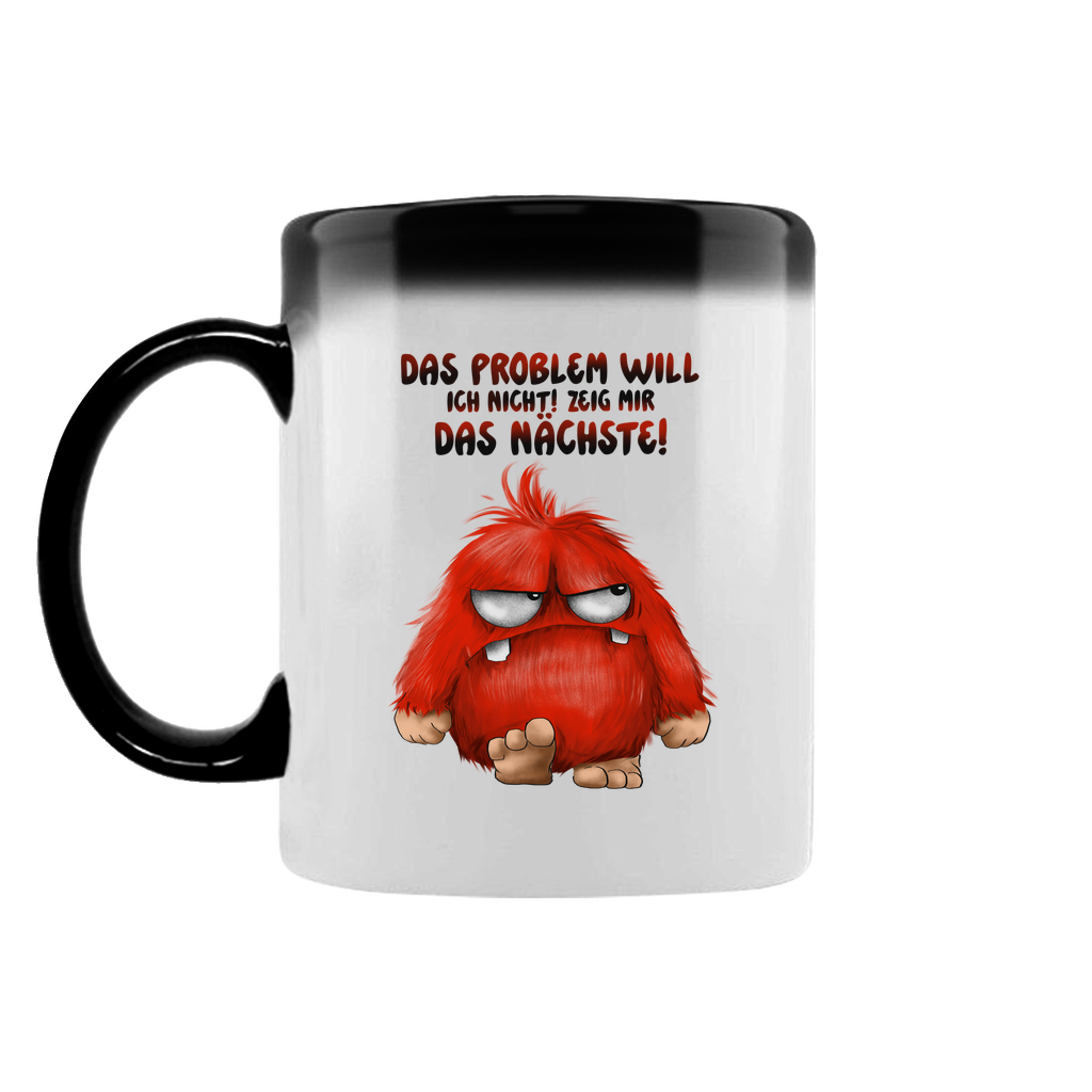Zaubertasse Das Problem will ich nicht! Zeig mir das nächste!