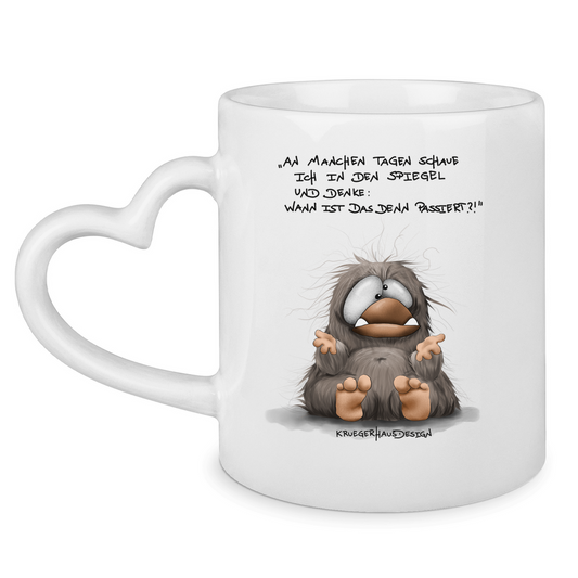 Tasse mit Herzhenkel An manchen Tagen schaue ich in den Spiegel und denke...