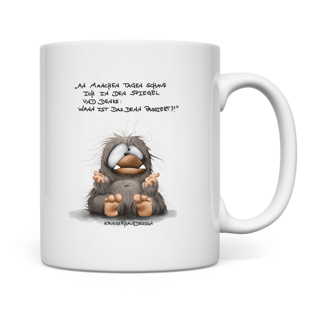 Tasse An manchen Tagen schaue ich in den Spiegel und denke...