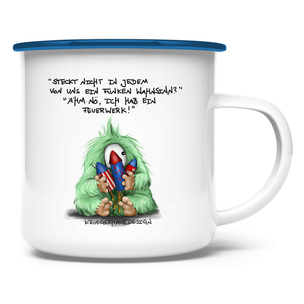 Emaille Tasse Steckt nicht in jedem von uns ein Funken Wahnsinn? Ähm nö...