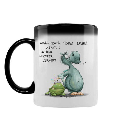 Zaubertasse Wenn dich dein Leben nervt... Streu Glitzer drauf!