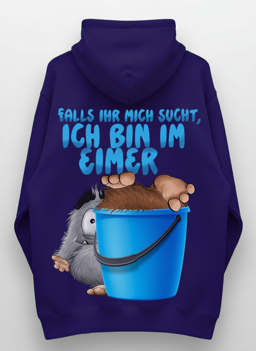 Unisex Hoodie XXL Druck Kruegerhausdesign Monster Gr. S,M, L, XL, XXL, 3XL, Falls ihr mich sucht, ich bin im Eimer!