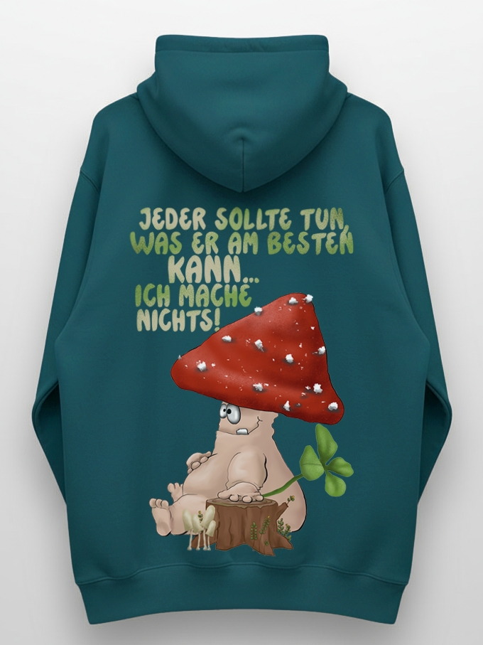 Lustiger Pilz Hoodie – „Jeder sollte tun, was er am besten kann… ich mache nichts!“