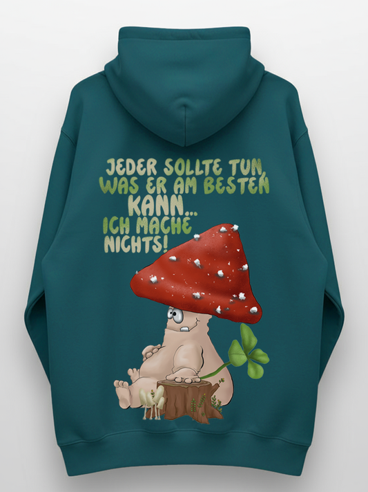 Lustiger Pilz Hoodie – „Jeder sollte tun, was er am besten kann… ich mache nichts!“