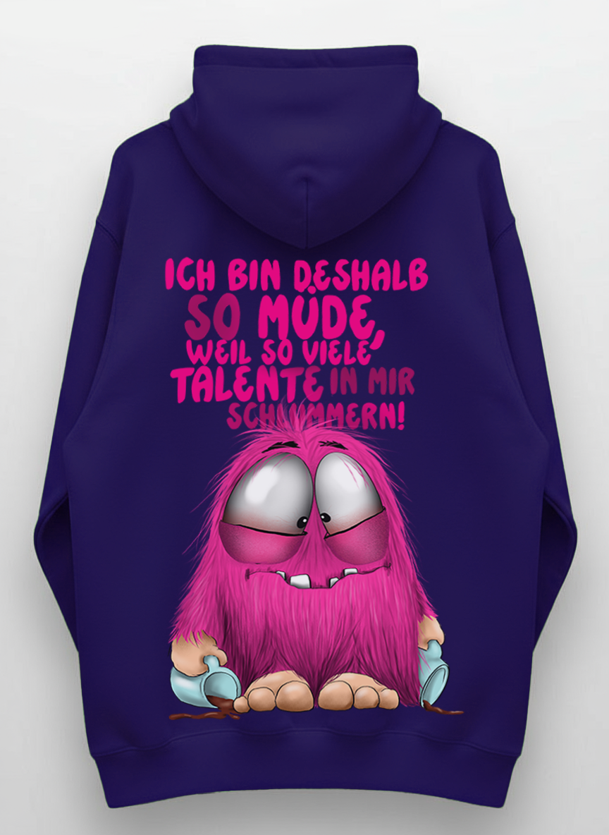 Unisex Hoodie XXL Druck Kruegerhausdesign Monster Gr. S,M, L, XL, XXL, 3XL, Ich bin deshalb so müde, weil so viele Talente in mir schlummern!
