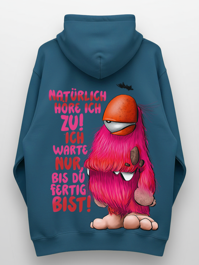 Unisex Hoodie XXL Druck Kruegerhausdesign Monster Gr. S,M, L, XL, XXL, 3XL, Natürlich höre ich zu! Ich warte nur bis du fertig bist!